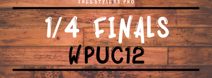 WPUC12 – 1/4 finals battles!